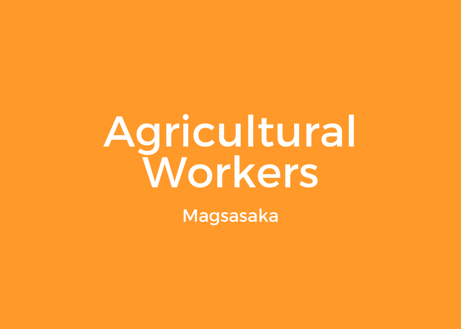 Learn more about Agricultural Workers or mga Magsasaka.